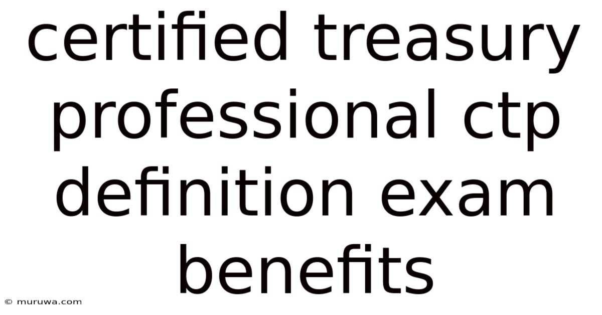 Certified Treasury Professional Ctp Definition Exam Benefits Certified Treasury Professional Ctp Definition Exam Benefits