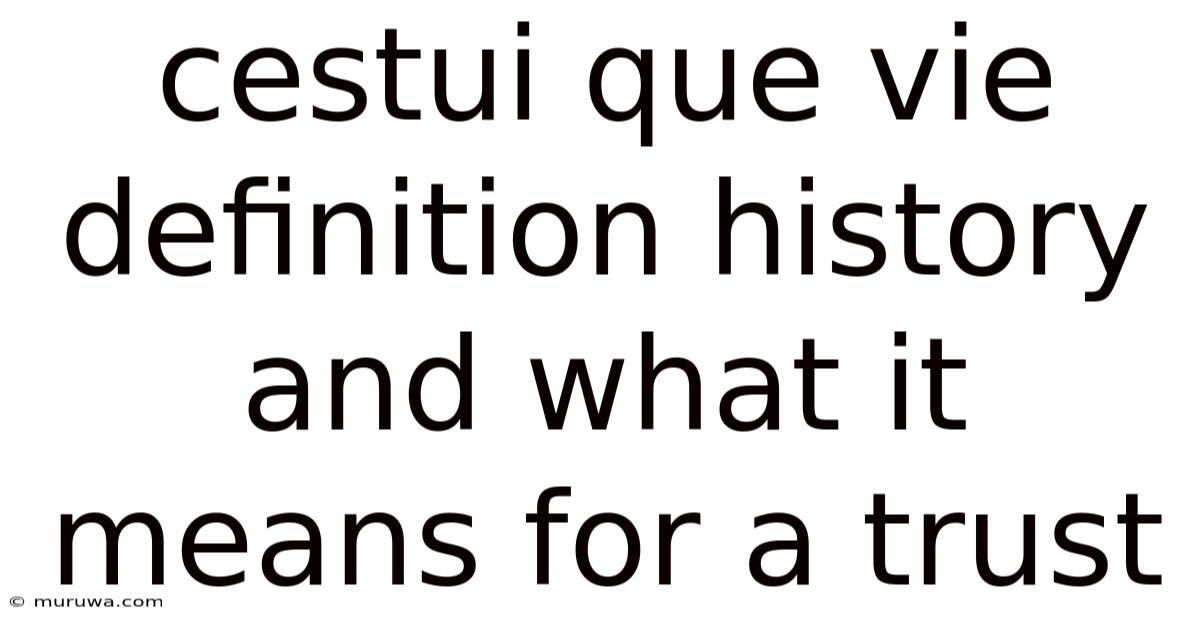 Cestui Que Vie Definition History And What It Means For A Trust Cestui Que Vie Definition History And What It Means For A Trust