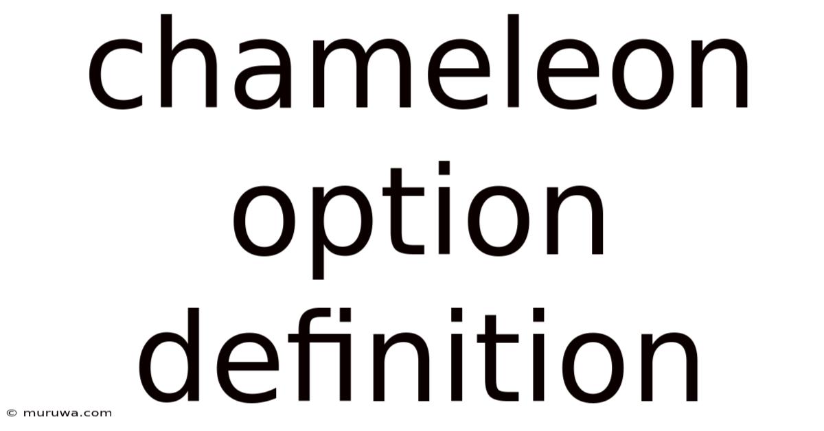 Chameleon Option Definition Chameleon Option Definition