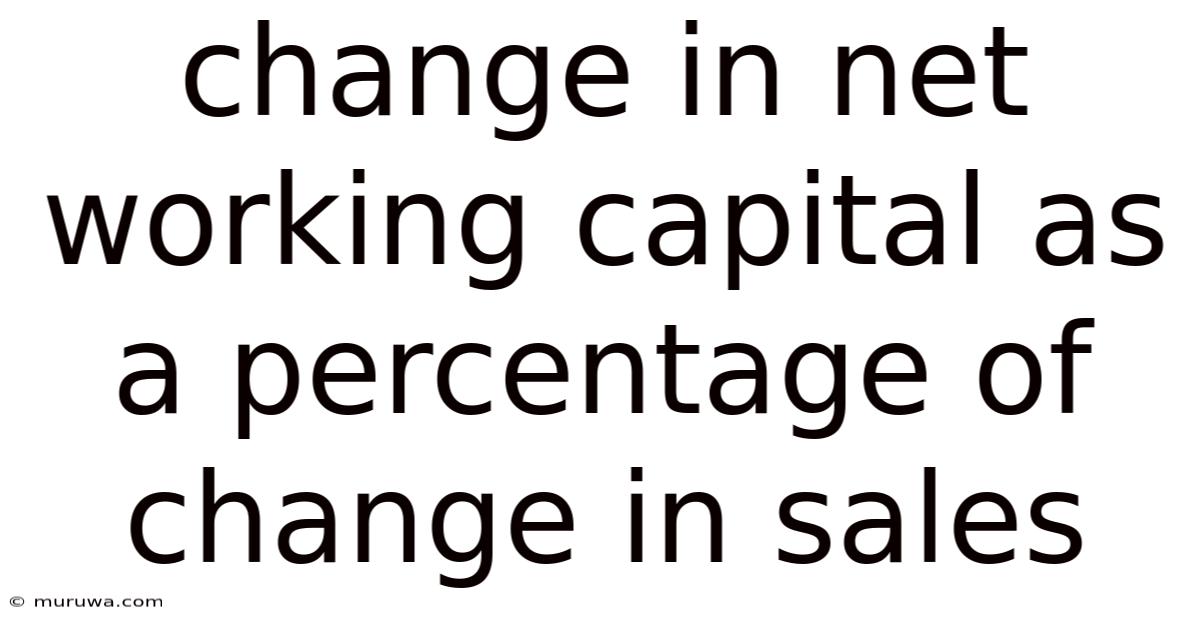 Change In Net Working Capital As A Percentage Of Change In Sales