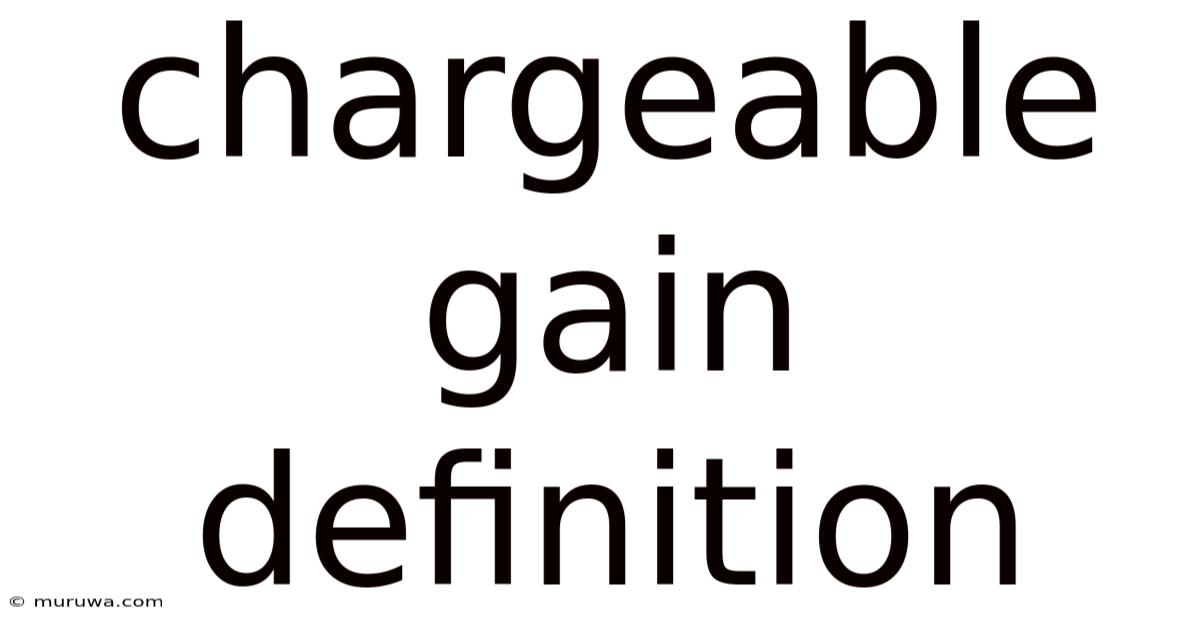 Chargeable Gain Definition Chargeable Gain Definition