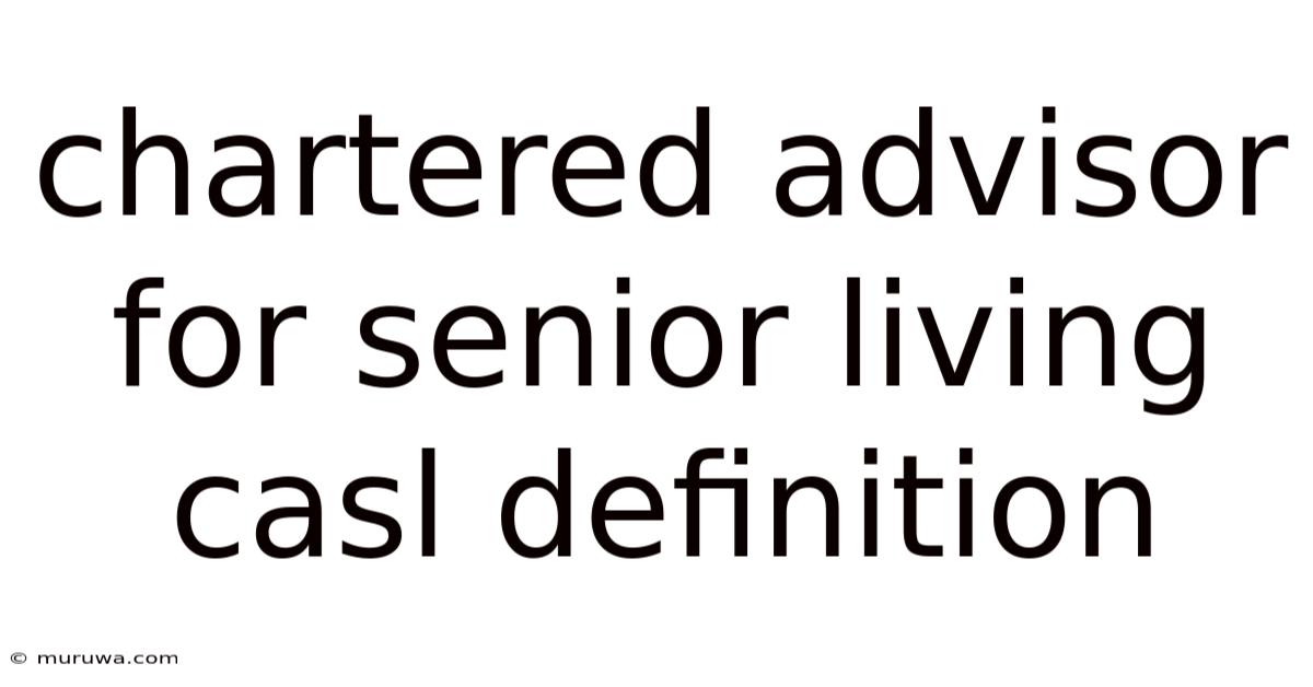 Chartered Advisor For Senior Living Casl Definition Chartered Advisor For Senior Living Casl Definition