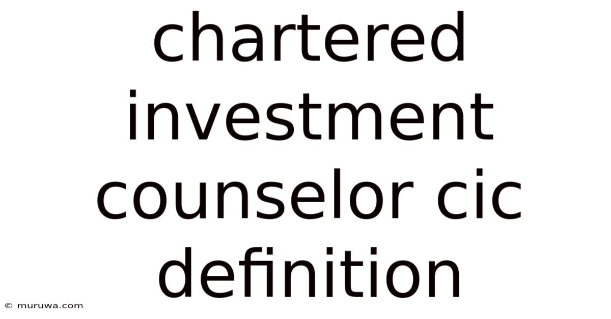 Chartered Investment Counselor Cic Definition Chartered Investment Counselor Cic Definition