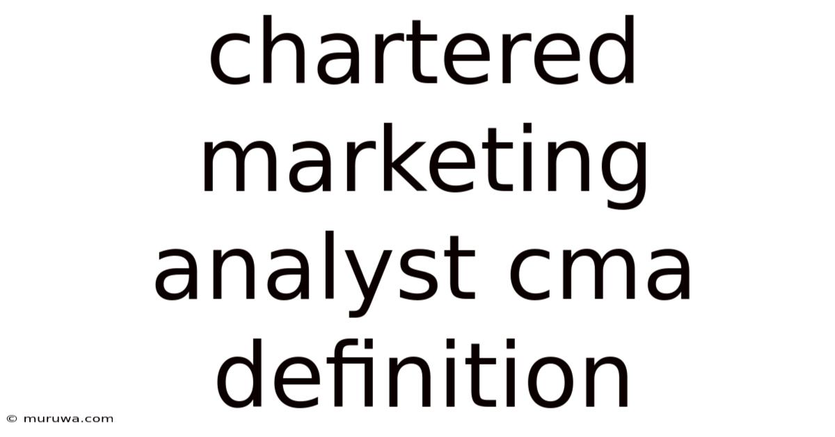 Chartered Marketing Analyst Cma Definition Chartered Marketing Analyst Cma Definition