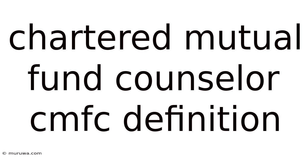 Chartered Mutual Fund Counselor Cmfc Definition Chartered Mutual Fund Counselor Cmfc Definition
