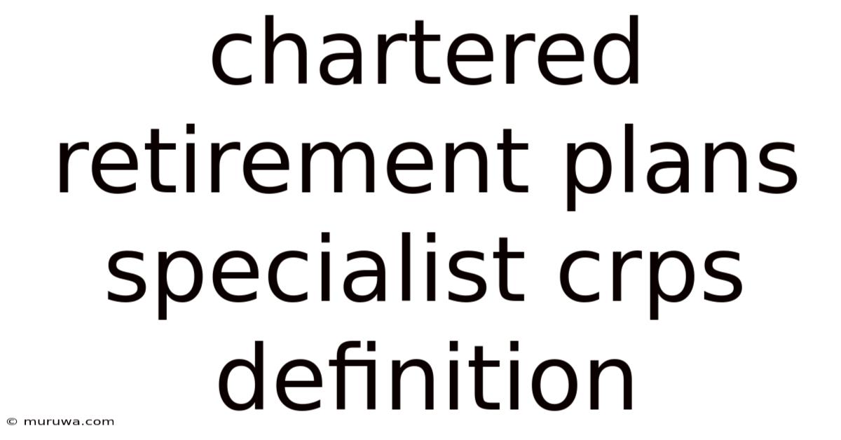 Chartered Retirement Plans Specialist Crps Definition Chartered Retirement Plans Specialist Crps Definition
