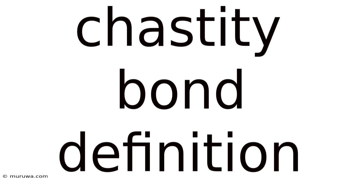 Chastity Bond Definition Chastity Bond Definition