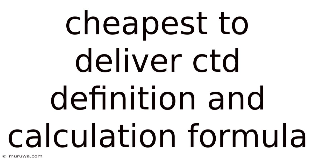 Cheapest To Deliver Ctd Definition And Calculation Formula Cheapest To Deliver Ctd Definition And Calculation Formula