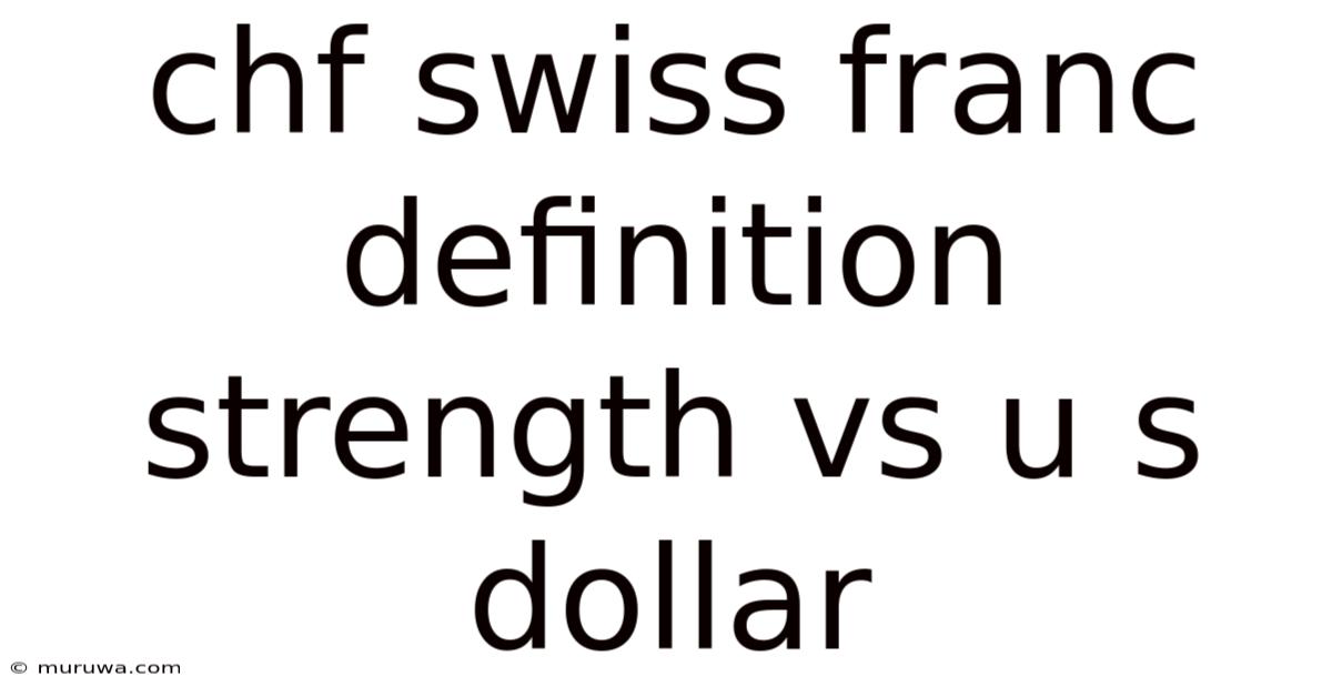 Chf Swiss Franc Definition Strength Vs U S Dollar Chf Swiss Franc Definition Strength Vs U S Dollar