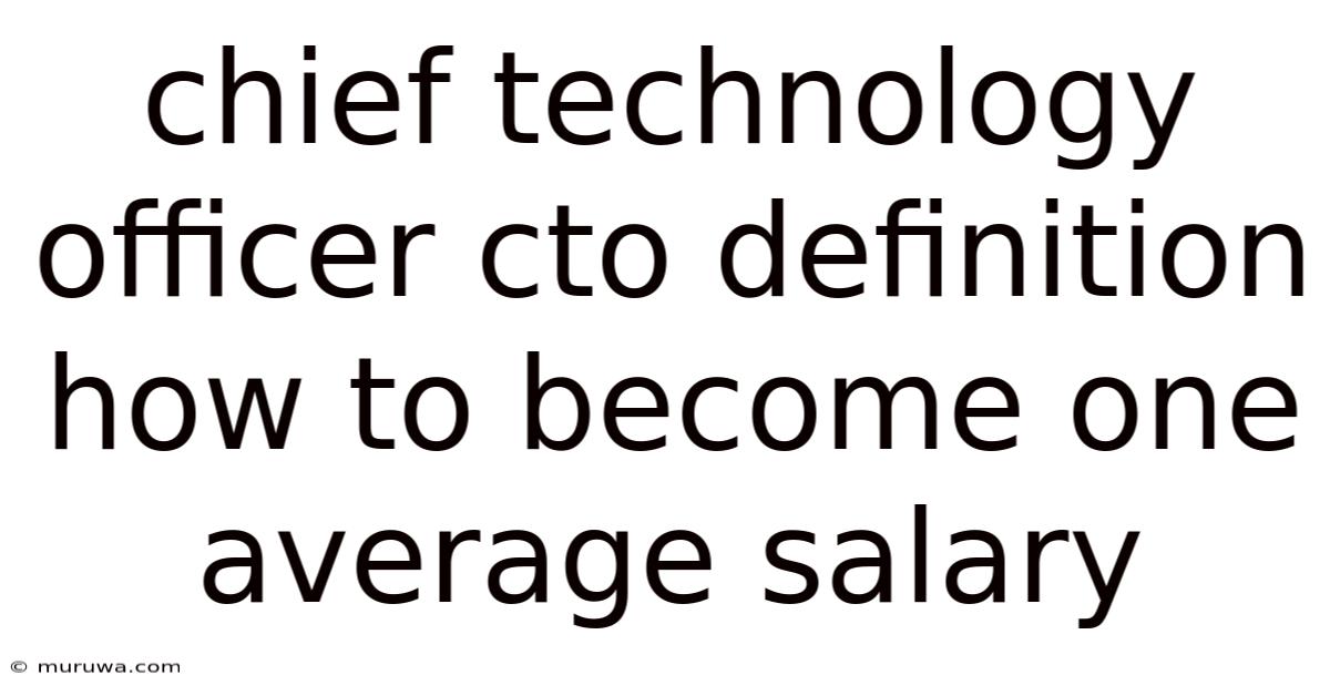 Chief Technology Officer Cto Definition How To Become One Average Salary Chief Technology Officer Cto Definition How To Become One Average Salary
