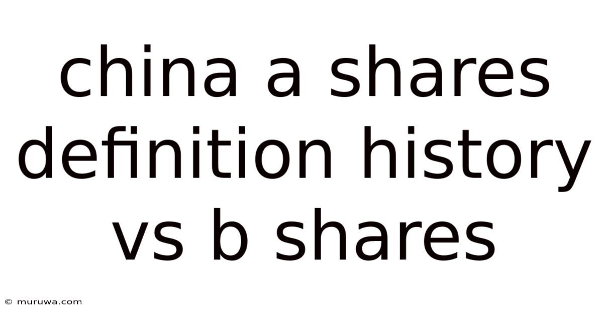 China A Shares Definition History Vs B Shares China A Shares Definition History Vs B Shares