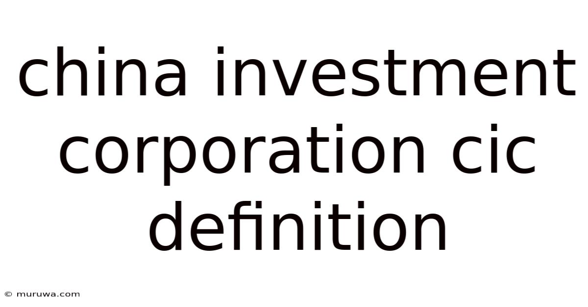 China Investment Corporation Cic Definition China Investment Corporation Cic Definition