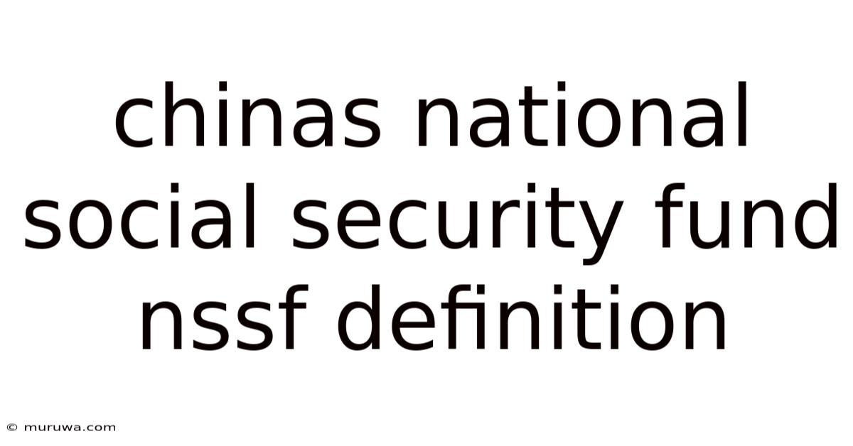 Chinas National Social Security Fund Nssf Definition Chinas National Social Security Fund Nssf Definition