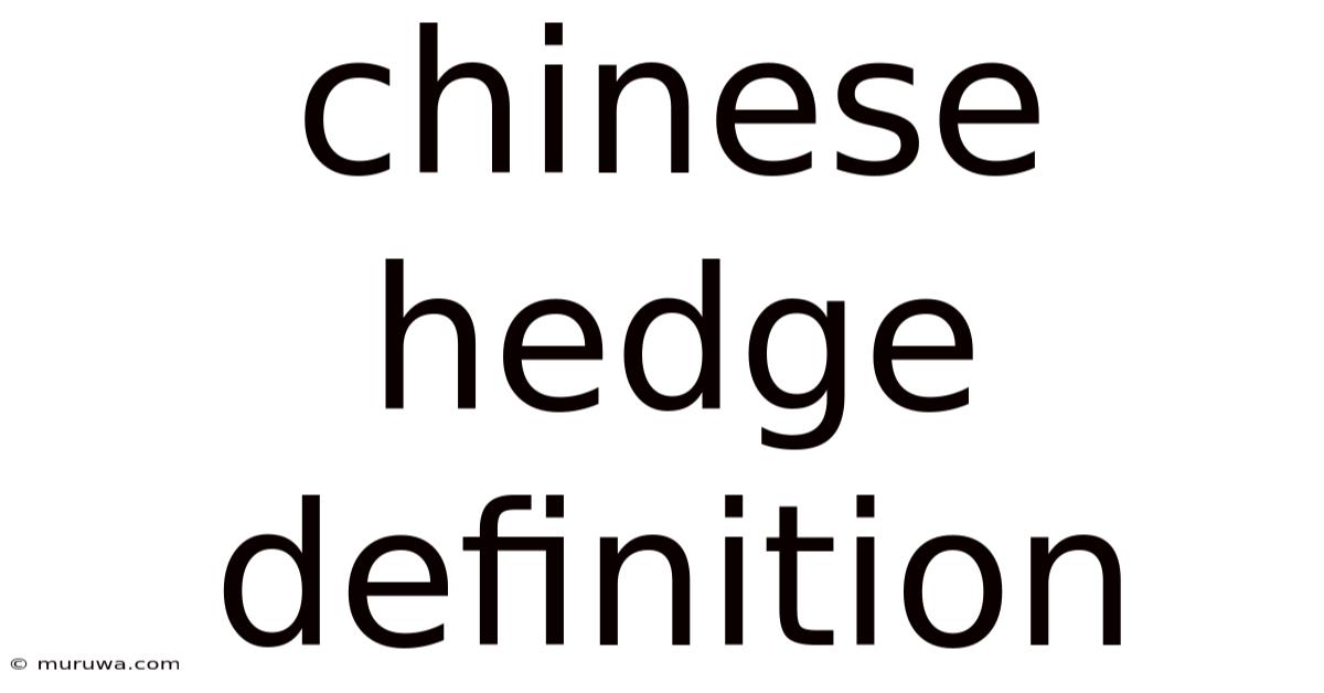 Chinese Hedge Definition Chinese Hedge Definition