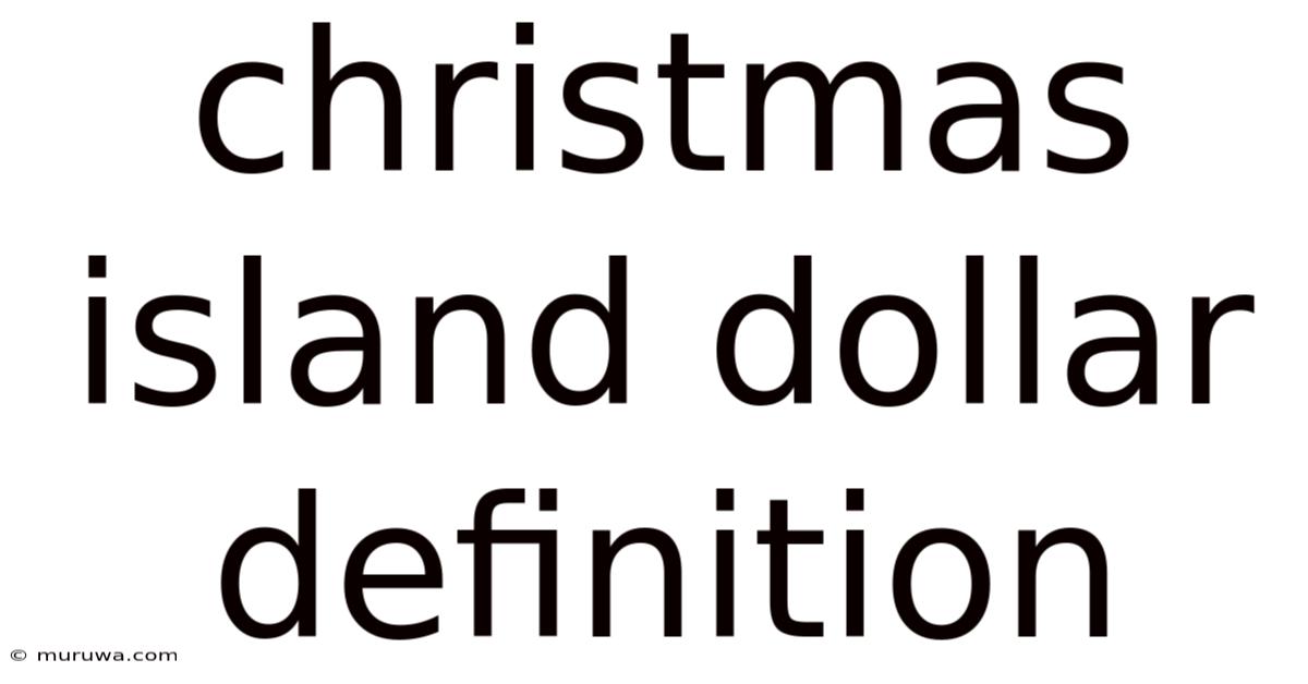 Christmas Island Dollar Definition Christmas Island Dollar Definition