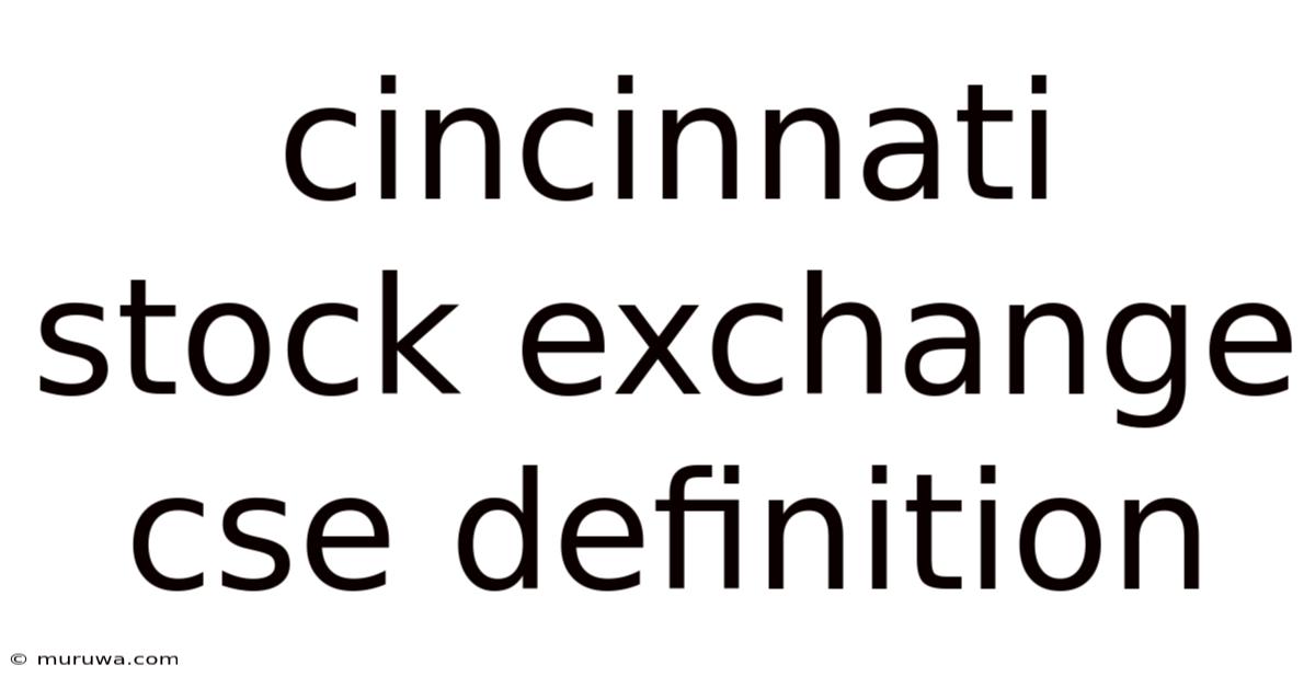 Cincinnati Stock Exchange Cse Definition Cincinnati Stock Exchange Cse Definition