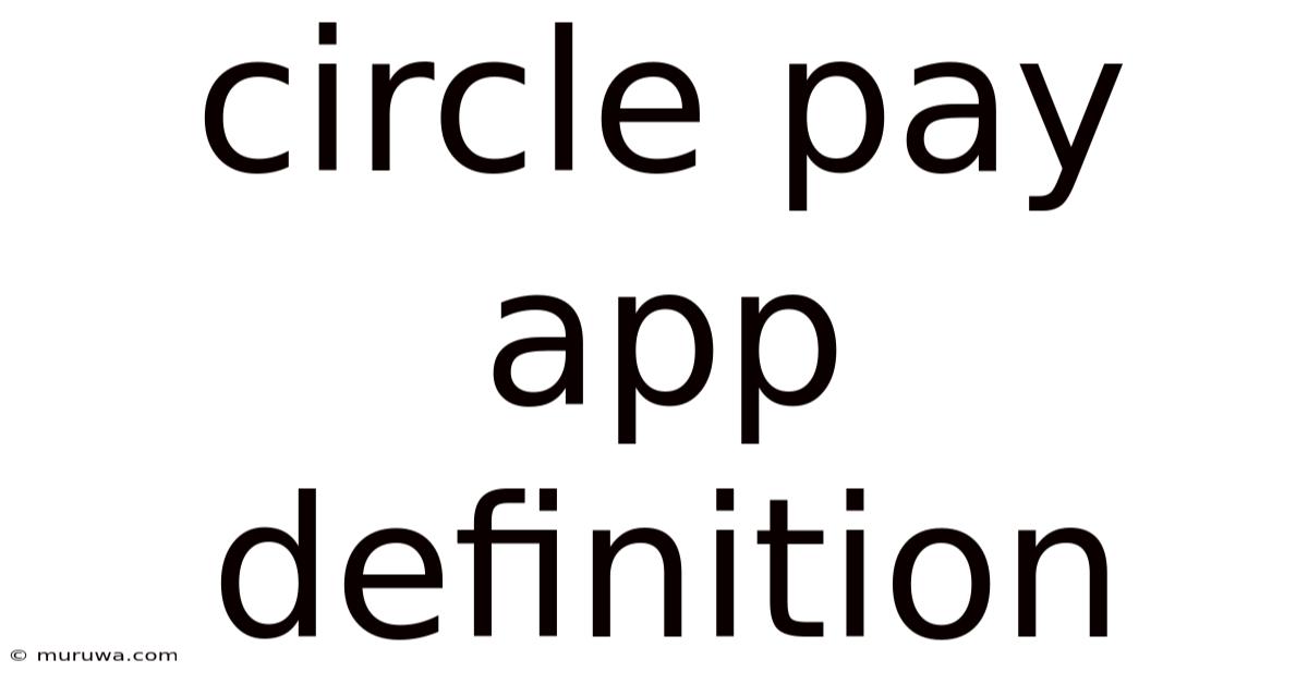 Circle Pay App Definition Circle Pay App Definition