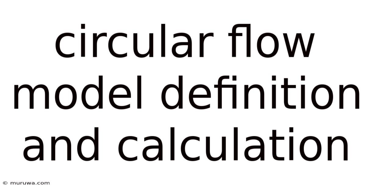 Circular Flow Model Definition And Calculation Circular Flow Model Definition And Calculation