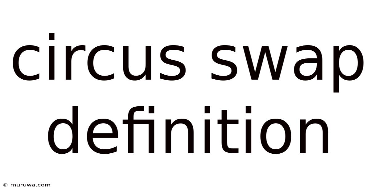 Circus Swap Definition Circus Swap Definition