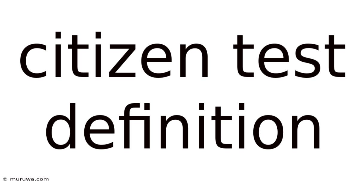 Citizen Test Definition Citizen Test Definition