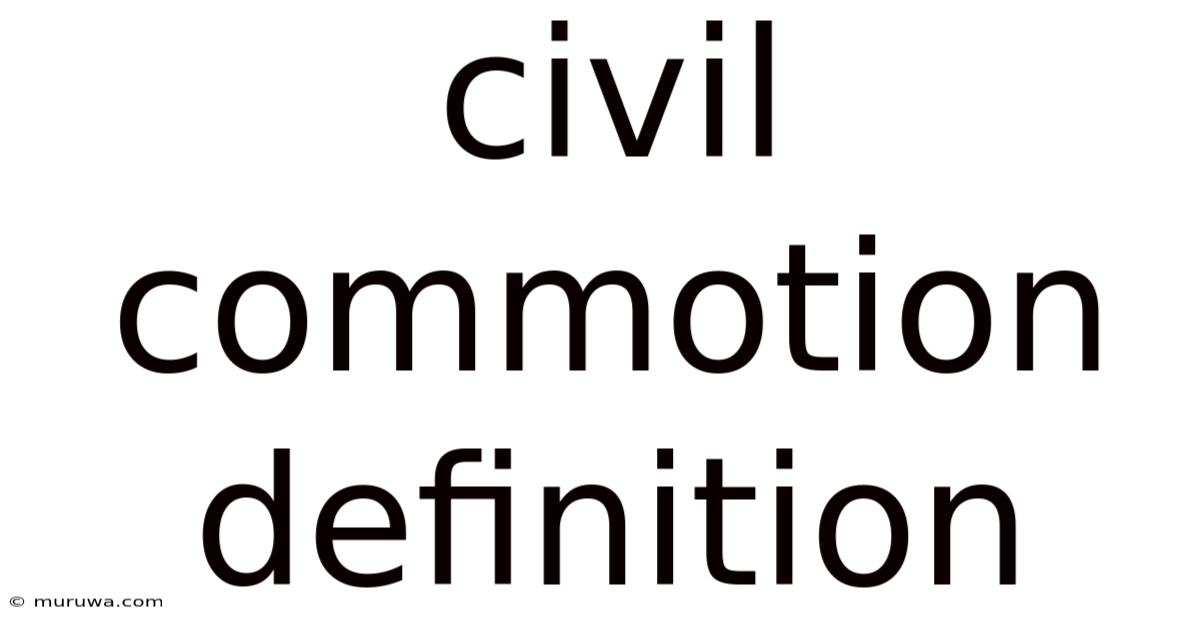 Civil Commotion Definition Civil Commotion Definition