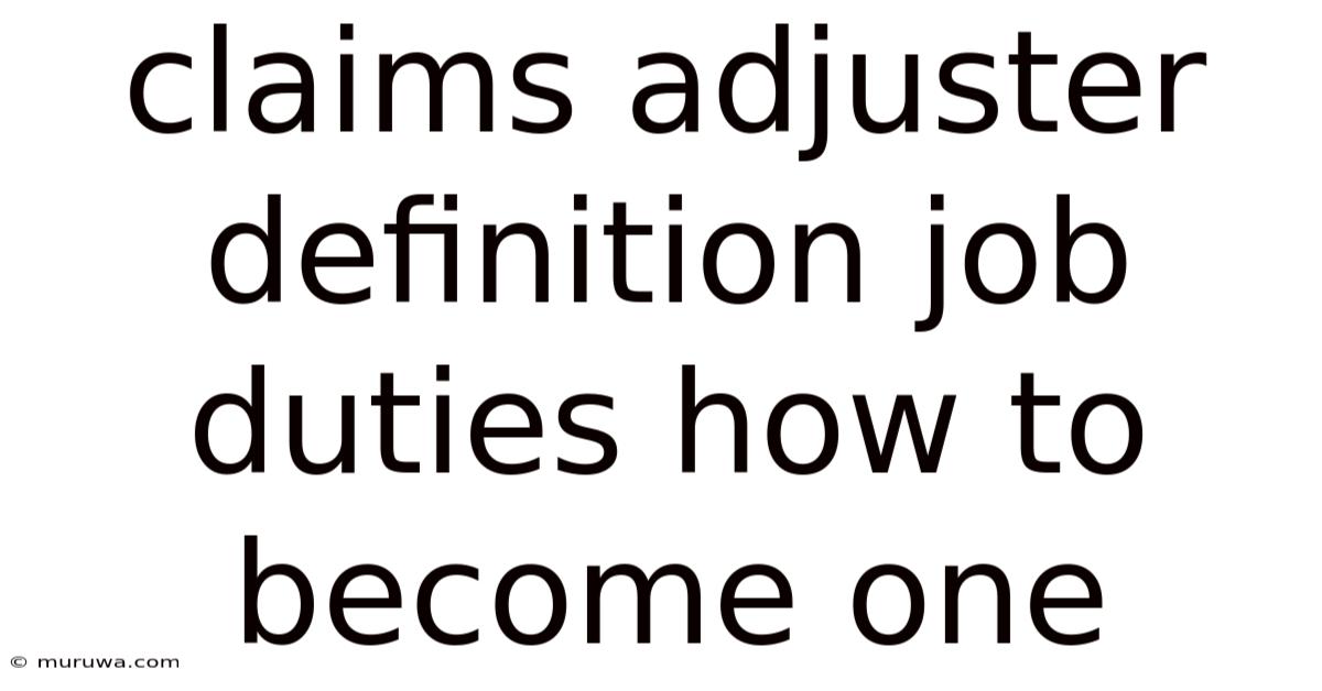 Claims Adjuster Definition Job Duties How To Become One Claims Adjuster Definition Job Duties How To Become One
