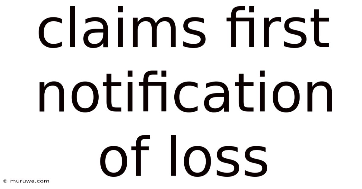 Claims First Notification Of Loss