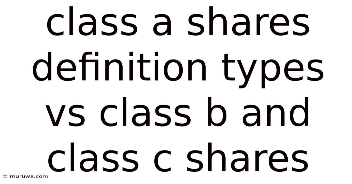 Class A Shares Definition Types Vs Class B And Class C Shares Class A Shares Definition Types Vs Class B And Class C Shares