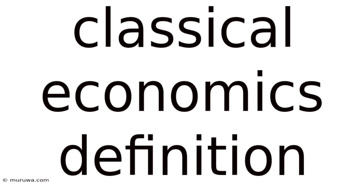 Classical Economics Definition Classical Economics Definition