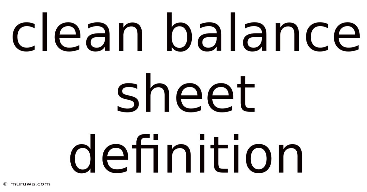 Clean Balance Sheet Definition Clean Balance Sheet Definition