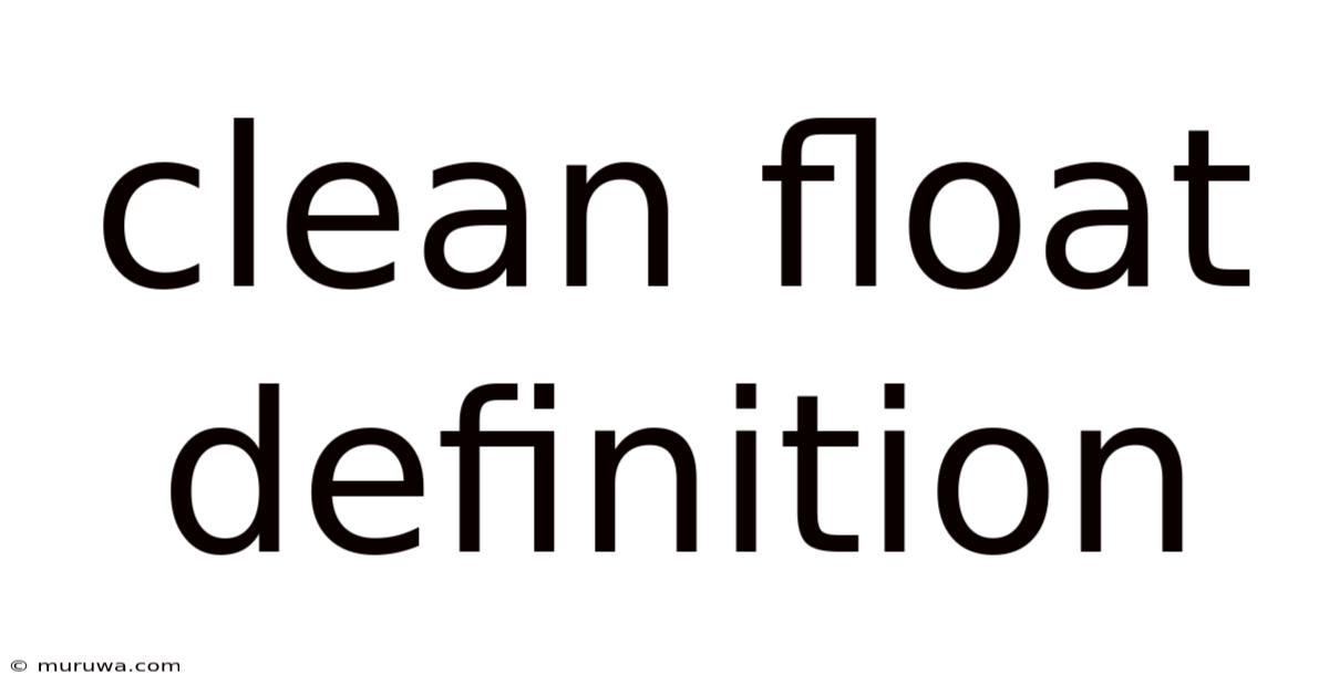 Clean Float Definition Clean Float Definition