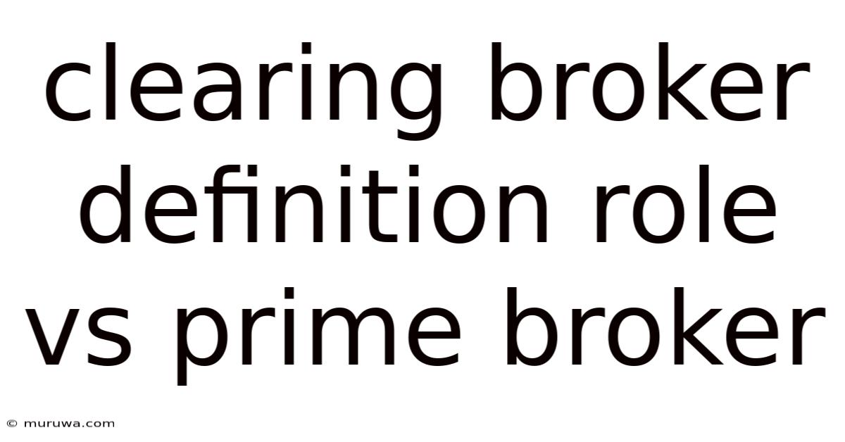 Clearing Broker Definition Role Vs Prime Broker Clearing Broker Definition Role Vs Prime Broker