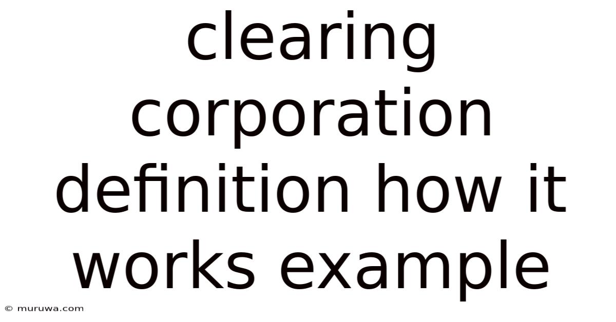 Clearing Corporation Definition How It Works Example Clearing Corporation Definition How It Works Example