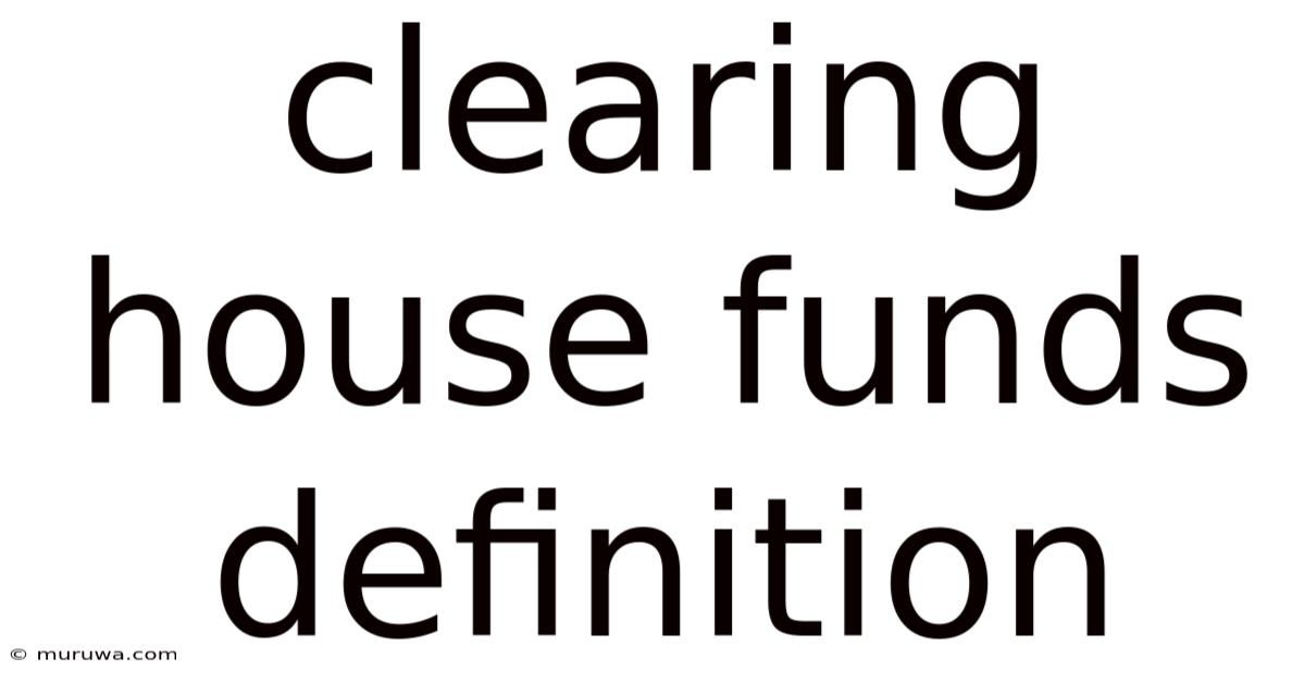 Clearing House Funds Definition Clearing House Funds Definition