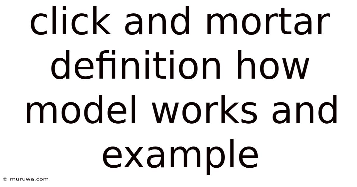 Click And Mortar Definition How Model Works And Example Click And Mortar Definition How Model Works And Example