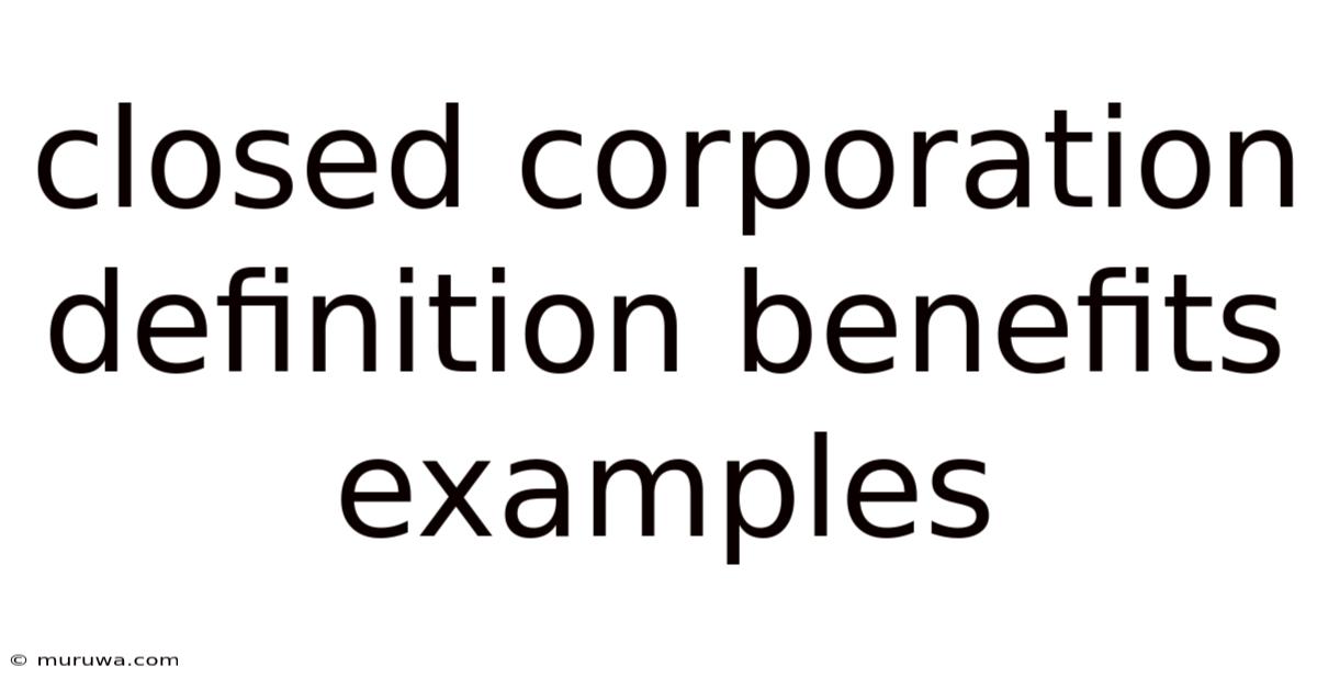 Closed Corporation Definition Benefits Examples Closed Corporation Definition Benefits Examples