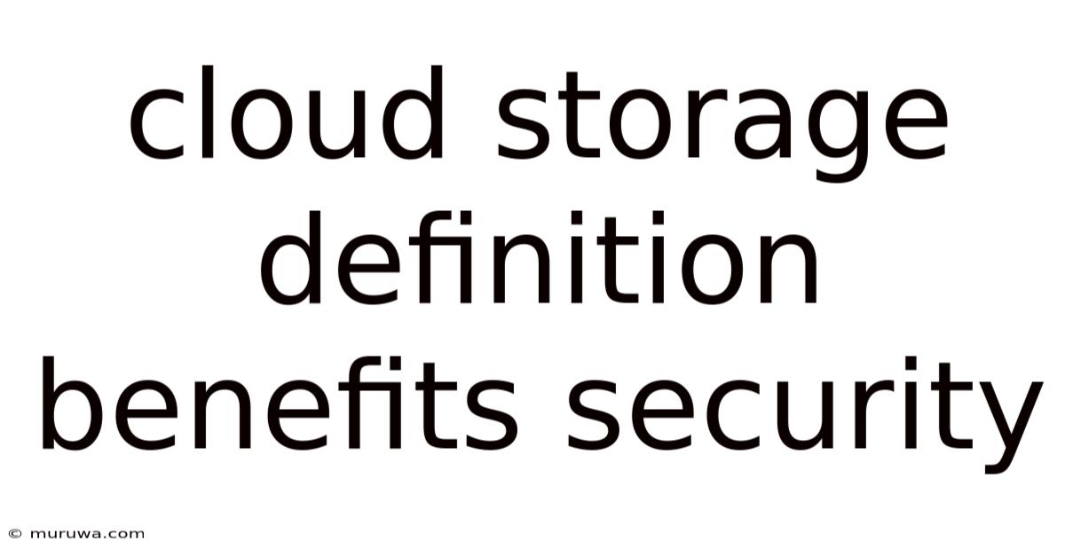 Cloud Storage Definition Benefits Security Cloud Storage Definition Benefits Security