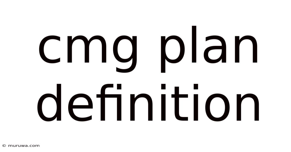 Cmg Plan Definition Cmg Plan Definition