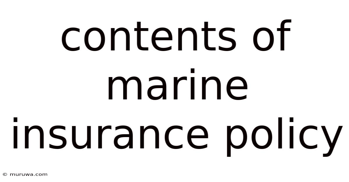 Contents Of Marine Insurance Policy Contents Of Marine Insurance Policy