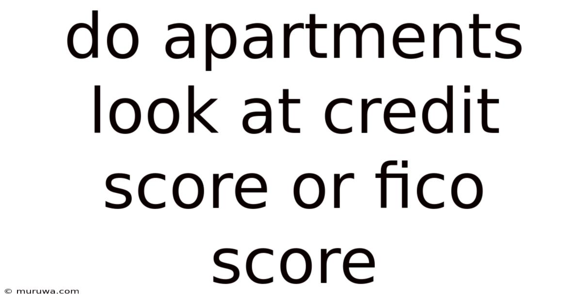 Do Apartments Look At Credit Score Or Fico Score Do Apartments Look At Credit Score Or Fico Score