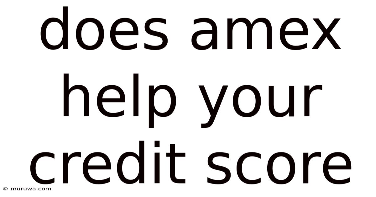 Does Amex Help Your Credit Score