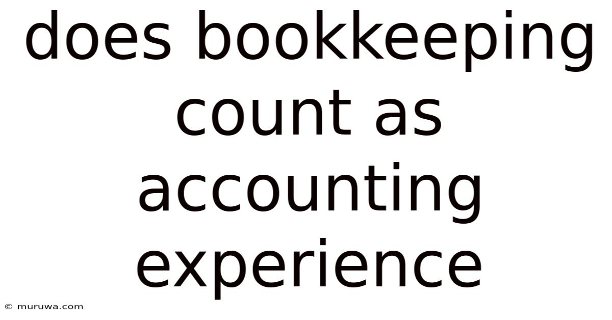 Does Bookkeeping Count As Accounting Experience Does Bookkeeping Count As Accounting Experience