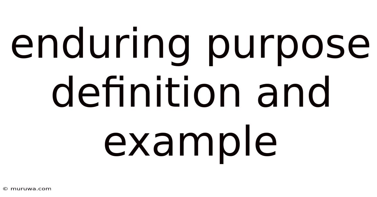 Enduring Purpose Definition And Example Enduring Purpose Definition And Example
