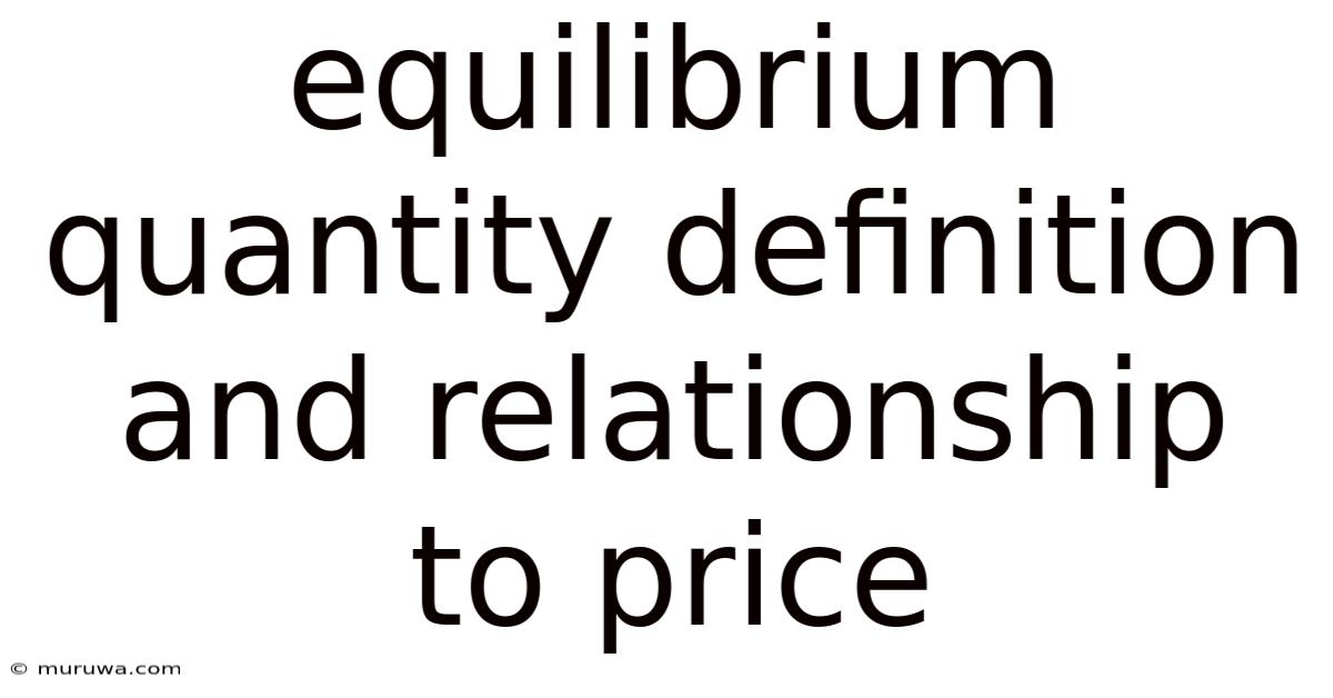 Equilibrium Quantity Definition And Relationship To Price