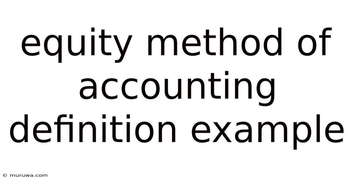 Equity Method Of Accounting Definition Example Equity Method Of Accounting Definition Example
