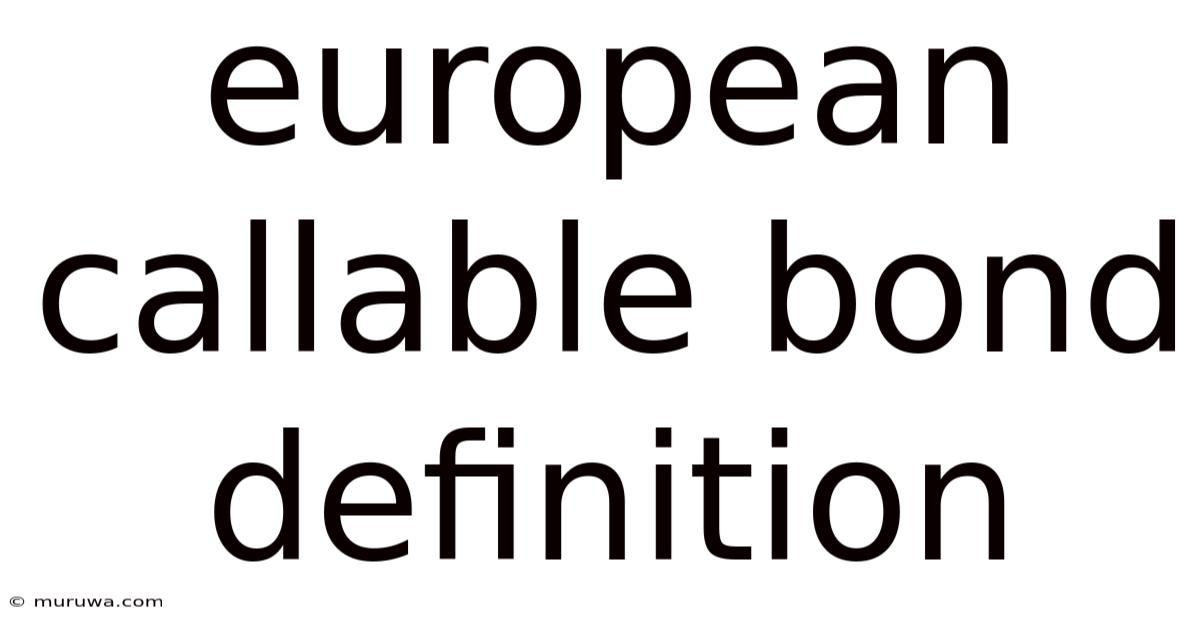 European Callable Bond Definition European Callable Bond Definition