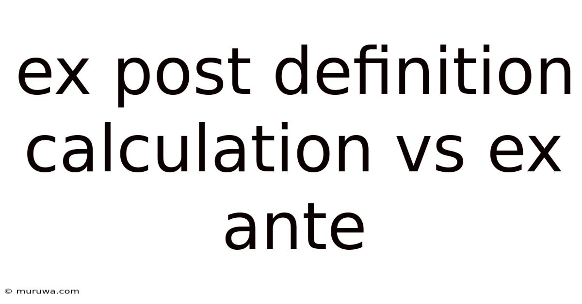 Ex Post Definition Calculation Vs Ex Ante Ex Post Definition Calculation Vs Ex Ante