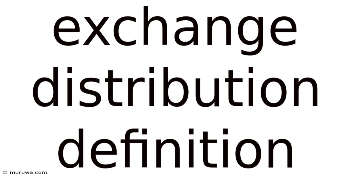 Exchange Distribution Definition