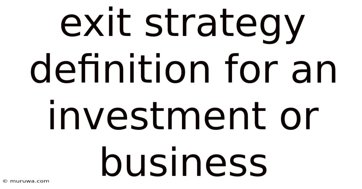 Exit Strategy Definition For An Investment Or Business