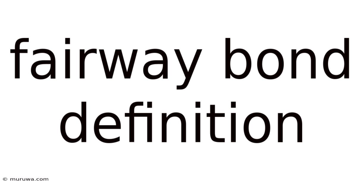 Fairway Bond Definition